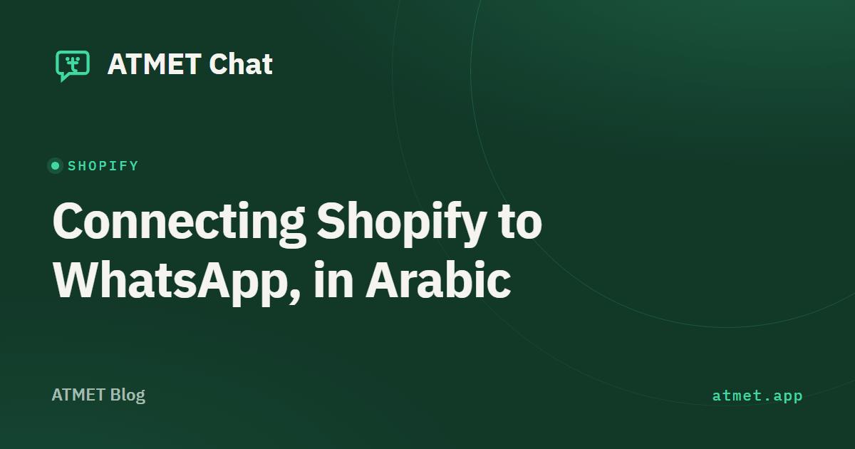 Connecting Shopify to WhatsApp for Arabic-speaking stores
